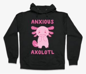Anxious Axolotl Hooded Sweatshirt - Read Books And Be Happy Hoodie: Funny Hoodie From Lookhuman.