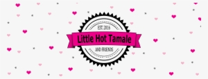 "little Hot Tamale And Friends" Facebook Group - Logo Indication Géographique Protégée