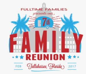Fulltime Families 7th Annual Family Reunion Open Registration - First Annual Family Reunion