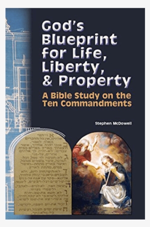 God's Blueprint For Life, Liberty, & Property - Living Life By God's Law: A Study