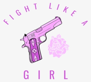 Fight Like A Girl - Firearm