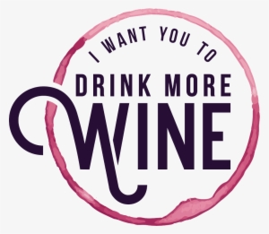 I Want You To Drink More Wine - Circle