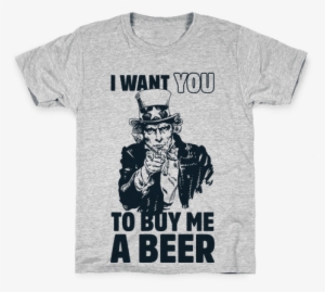 Uncle Sam Says I Want You To Buy Me A Beer Kids T-shirt - Want You For U S Army
