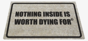 Ready To Defend Ndmr1 Un-welcome Mat Nothing Inside - Nothing Inside Is Worth Dying For Doormat