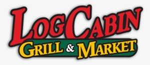 Log Cabin Grill & Market - Log Cabin Ruston