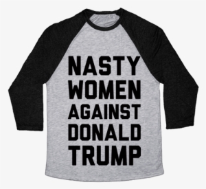 Nasty Women Against Donald Trump Baseball Tee - Skate Like A Girl
