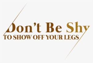 Don't Be Shy To Show Off Your Legs - Logo