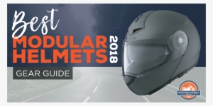 Best Modular Helmet 2018