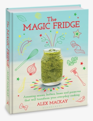 Happy Publication Day To The Irrepressible Culinary - Magic Fridge By Alex Mackay