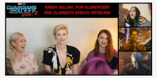 Karen Gillan, Pom Klementieff And Elizabeth Debicki - Marvel's Guardians Of The Galaxy Vol. 2 Prelude