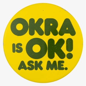 Okra Is Ok Ask Me - Circle