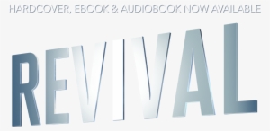 Hardcover, Ebook & Audiobook Coming - Revival