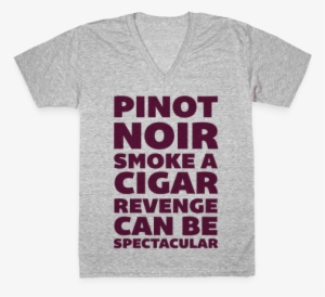 Pinot Noir Smoke A Cigar Revenge Can Be Spectacular - Black Friday Shirts Ideas