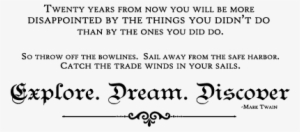 Twenty Years From Now You Will Be More Dissapointed - Explore Dream Discover Quote Png