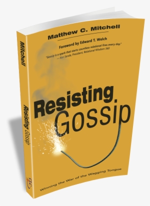 Resisting Gossip - Resisting Gossip By Matthew C Mitchell