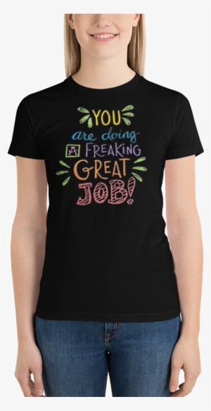 karma inc apparel "you are doing a freaking great job" - t-shirt