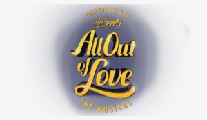 All Out Of Love The Musical - All Out Of Love