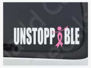 Unstoppable Pink Ribbon Decal Breast Cancer Fight Cure - Feel Earthquake