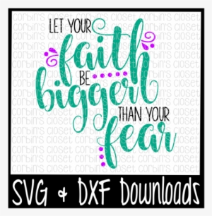 Faith Svg * Let Your Faith Be Bigger Than Your Fear - Cheer Mom Svg Files