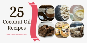 25 Coconut Oil Recipes - Superfood