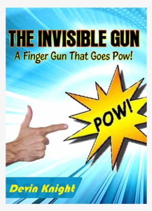 The Invisible Gun By Devin Knight - Invisible Gun By Devin Knight