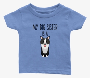 My Big Sister Is A Border Collie Baby T-shirt, Funny - Baby Onesie Funny Quote Throw Up