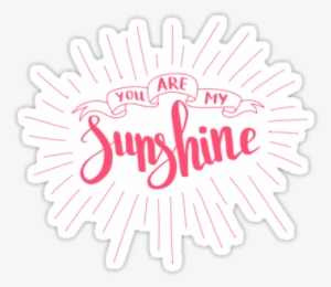 You Are My Sunshine - Sticker