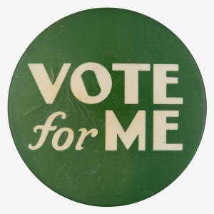 Vote For Me Social Lubricators Button Museum - Vote For Me In Green