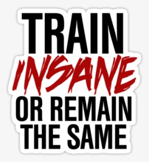 Train Insane Or Remain The Same By Rexlambo - Train Insane Or Remain The Same Iphone