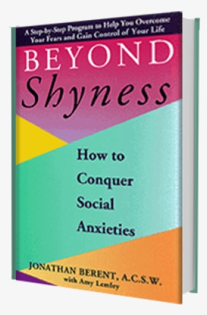 How To Conquer Social Anxieties - Beyond Shyness: How To Conquer Social Anxiety Step: