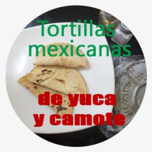 tortillas mexicanas de yuca y camote - mayarí