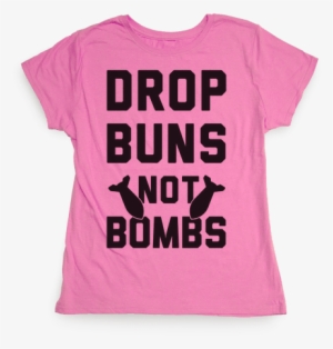 Drop Buns Not Bombs Tee