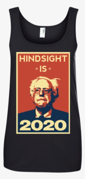 Best Hindsight Is 2020 Bernie Sanders For President