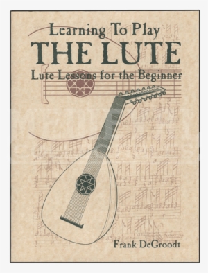 Learn To Play The Lute Book - Mid-east Learning To Play The Lute Book By Degroodt