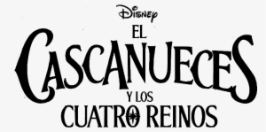 El Cascanueces Y Los Cuatro Reinos - Disney