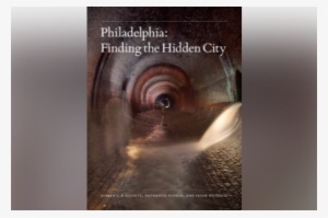 Finding The Hidden City - Philadelphia: Finding The Hidden City
