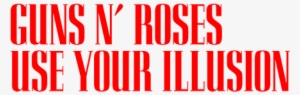 Guns N' Roses 'use Your Illusion' - Use Your Illusion Typography