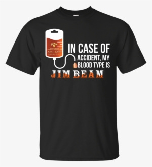 In Case Of Accident My Blood Type Is Jim Beam T Shirt, - T Shirt Vintage