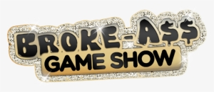 Broke A$$ Game Show Is Back And More Bizarre Than Ever - Broke Ass Game Show Logo