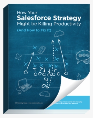 How Your Salesforce Strategy Might Be Killing Productivity