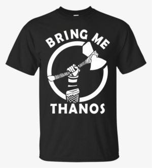 Thor Stormbreaker Bring Me Thanos Shirt, Hoodie, Tank - Daddy Superhero Shirt