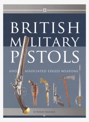 British Military Pistols Brooker - Robert Brooker British Book