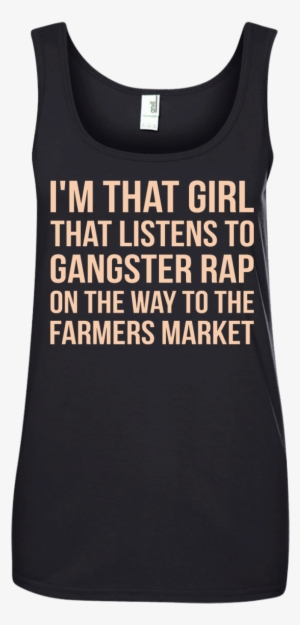 I'm That Girl That Listens To Gangsta Rap T-shirt, - Shirt