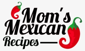 Mom's Mexican Recipes - Titchener Mechanics
