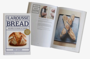 The Larousse Book Of Bread - Larousse Book Of Bread: 80 Recipes