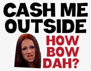 Cash Me Outside Text