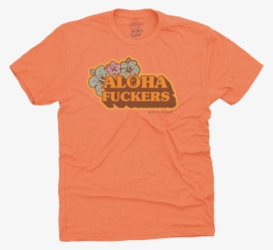 Aloha Fuckers Orange T-shirt $25 - Pepper Aloha Fuckers