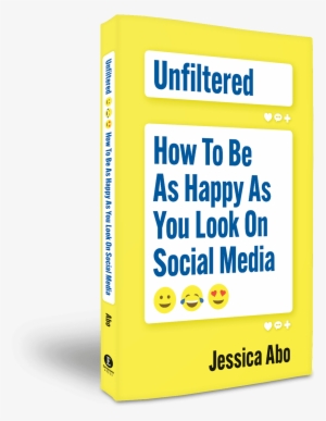 Unfiltered: How To Be As Happy As You Look On Social