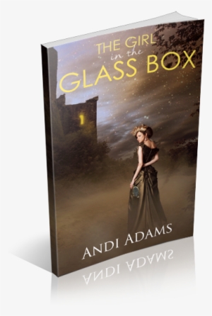 The Girl In The Glass Box By Andi Adams - Girl In The Glass Box