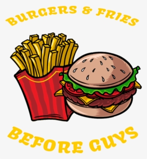 Burgers And Fries Before Guys - French Fries